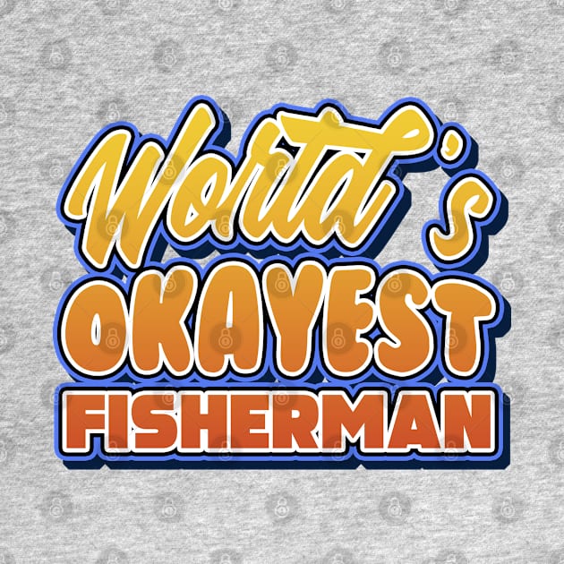 World's okayest fisherman. Perfect present for mother dad friend him or her by SerenityByAlex